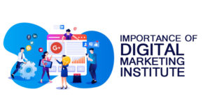  IMPORTANCE-OF-DIGITAL-MARKETING-INSTITUTE